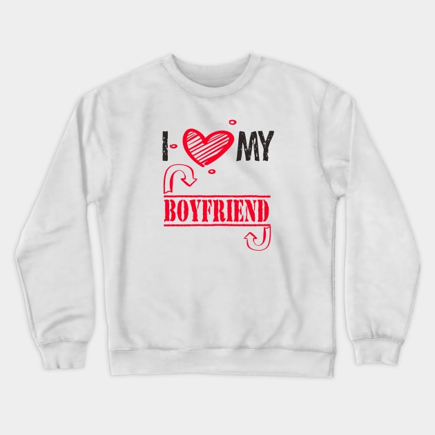 I love My Boyfriend Crewneck Sweatshirt by ArtfulDesign